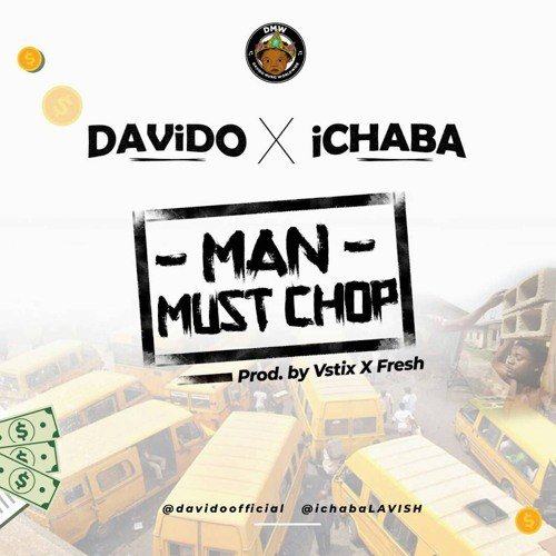 Ichaba & Davido – Man Must Chop [AuDio]