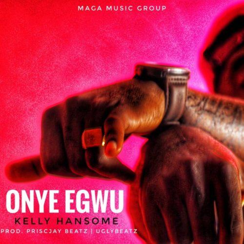 Kelly Hansome – Onye Egwu [AuDio]