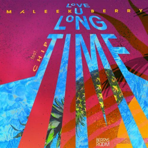 Maleek Berry – Love U Long Time ft Chip [AuDio]