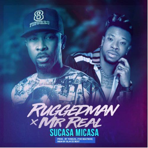 Ruggedman – Sucasa Micasa ft Mr Real [AuDio]
