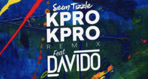 Sean Tizzle – Kpro Kpro (Remix) ft Davido [AuDio]