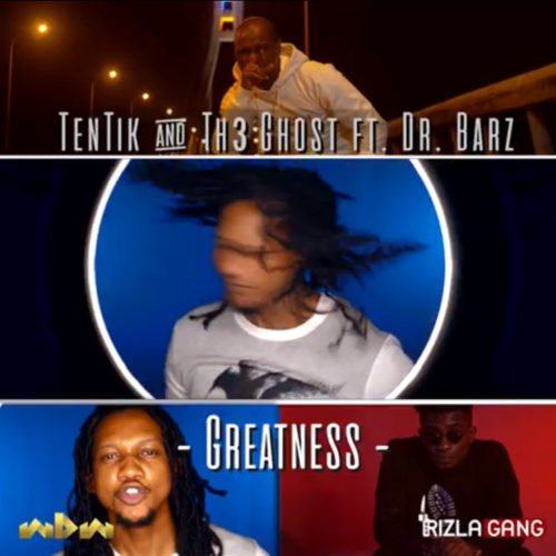 Tentik and The Ghost – Greatness [ViDeo]