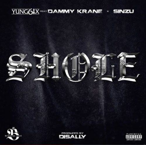 Yung6ix – Shole ft Dammy Krane & Sinzu [AuDio]