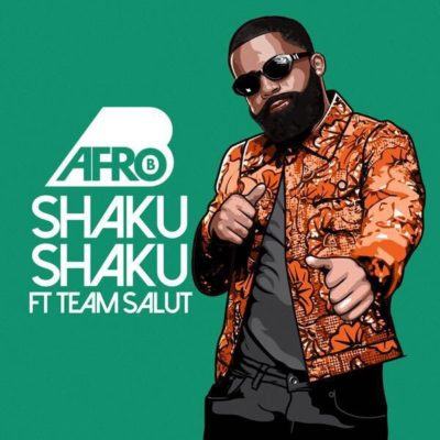 Afro B – Shaku Shaku ft Team Salut [AuDio]