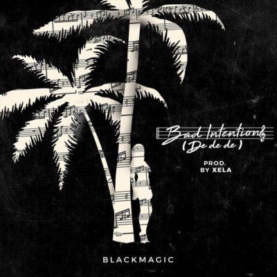 BlackMagic – Bad Intentions (De De De) [AuDio]