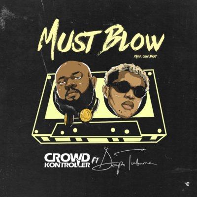 Crowd Kontroller & Dapo Tuburna – Must Blow [AuDio]