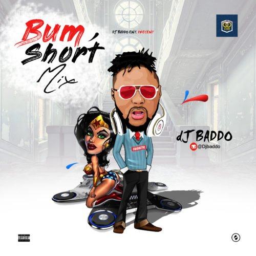 DJ Baddo – Bum Short [Mixtape]