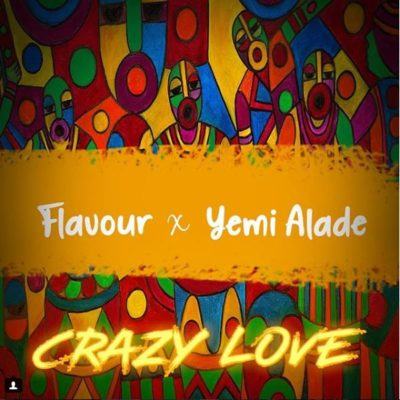 Flavour – Crazy Love ft Yemi Alade [AuDio]