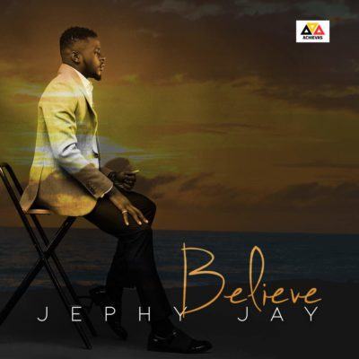 Jephy Jay – Believe [AuDio]
