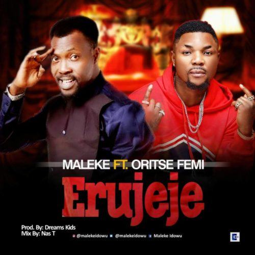 Maleke – Erujeje ft Oritse Femi [AuDio]