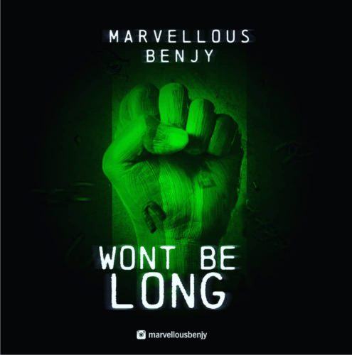 Marvellous Benjy – Wont Be Long [AuDio]
