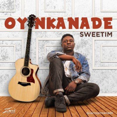 Oyinkanade – Sweetim [AuDio]
