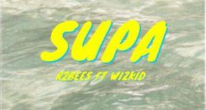 R2Bees – Supa ft Wizkid [AuDio]