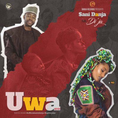 Sani Danja – Uwa (Mother) ft Di'ja [AuDio]
