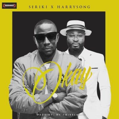 Seriki – Okay ft Harrysong [AuDio]