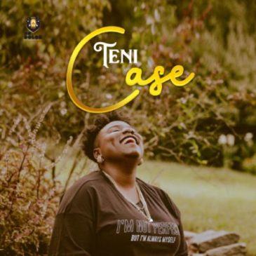 Teni – Case [AuDio]