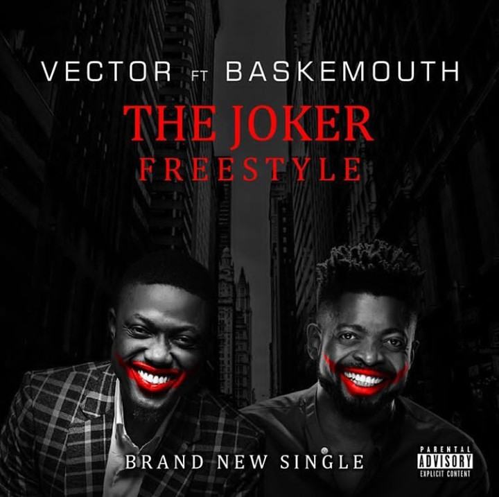 Vector – The Joker Freestyle ft BasketMouth [ViDeo]