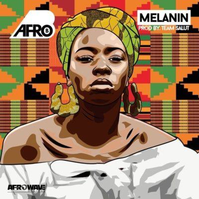 Afro B – Melanin [AuDio]