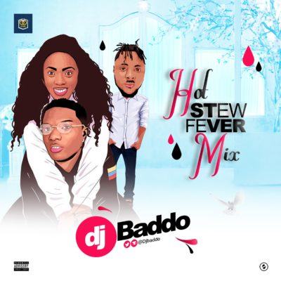 DJ Baddo – Hot Stew Fever [MixTape]
