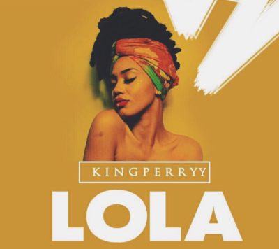 King Perryy – Lola [AuDio]