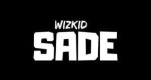 Wizkid – Sade [AuDio]