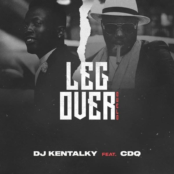 DJ Kentalky & CDQ – Leg Over [AuDio]