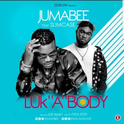 Jumabee – Look A Body ft Slimcase [AuDio]