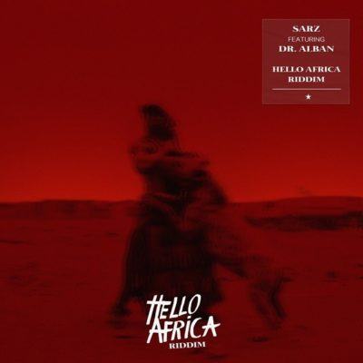 Sarz & Dr Alban – Hello Africa Riddim [AuDio]