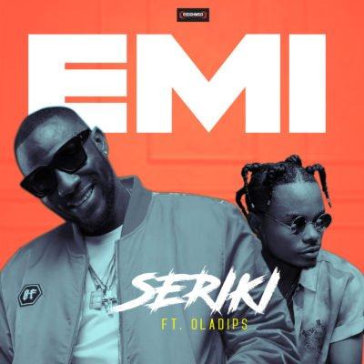 Seriki – Emi ft Oladips [AuDio]