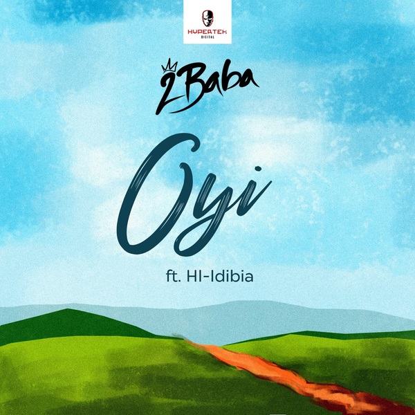 2Baba – Oyi ft HI-Idibia