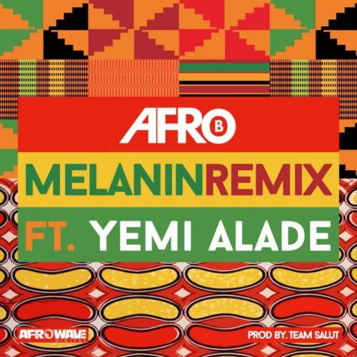 Afro B – Melanin (Remix) ft Yemi Alade [AuDio]