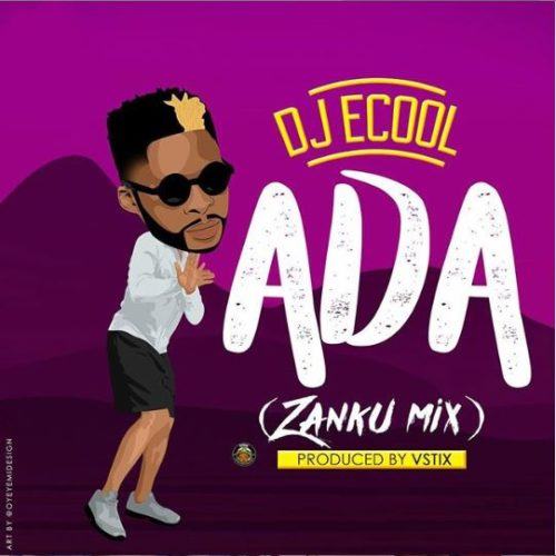 DJ ECool – Ada (Zanku Mix) [AuDio]