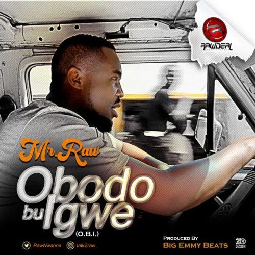 Mr Raw – Obodo Bu Igwe (O.B.I) [AuDio]