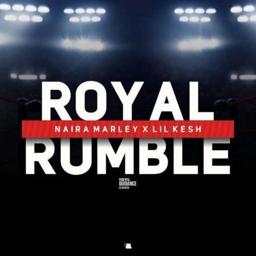 Naira Marley – Royal Rumble ft Lil Kesh [AuDio]