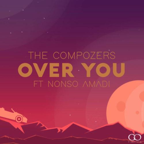 The Compozers – Over You ft Nonso Amadi [AuDio]