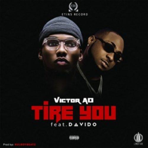 Victor AD – Tire You ft Davido [AuDio]