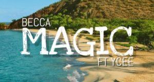 Becca – Magic ft Ycee [AuDio]