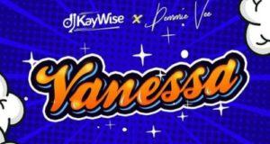 DJ Kaywise – Vanessa ft Demmie Vee [AuDio]