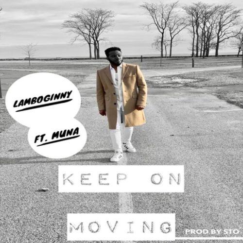 Lamboginny – Keep On Moving ft Muna [AuDio]