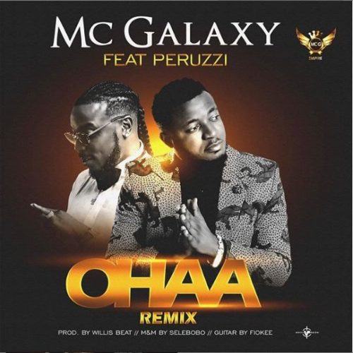 Mc Galaxy – Ohaa (Remix) ft Peruzzi [AuDio]