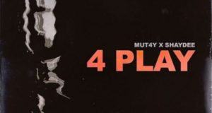 Mut4y – 4 Play ft Shaydee [AuDio]