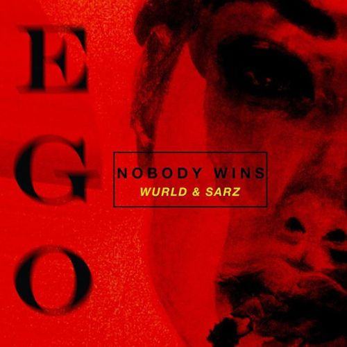 Sarz & WurlD – Ego (Nobody Wins) [AuDio]