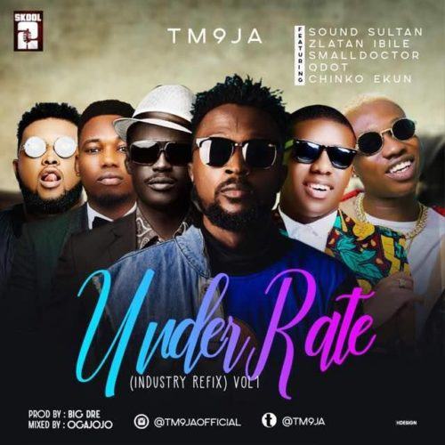 TM9JA – Underrated (Refix) ft Sound Sultan, Small Doctor, Chinko Ekun, Qdot & Zlatan
