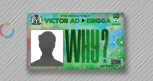Victor AD – Why ft Erigga [AuDio]
