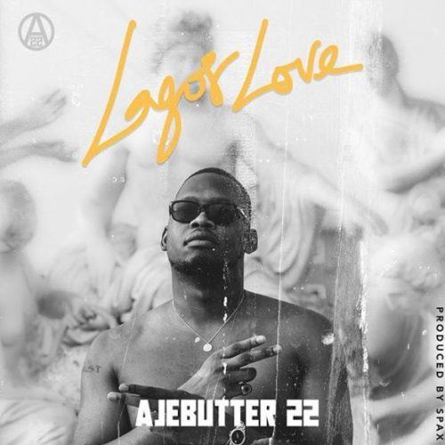 Ajebutter22 – Lagos Love [AuDio]