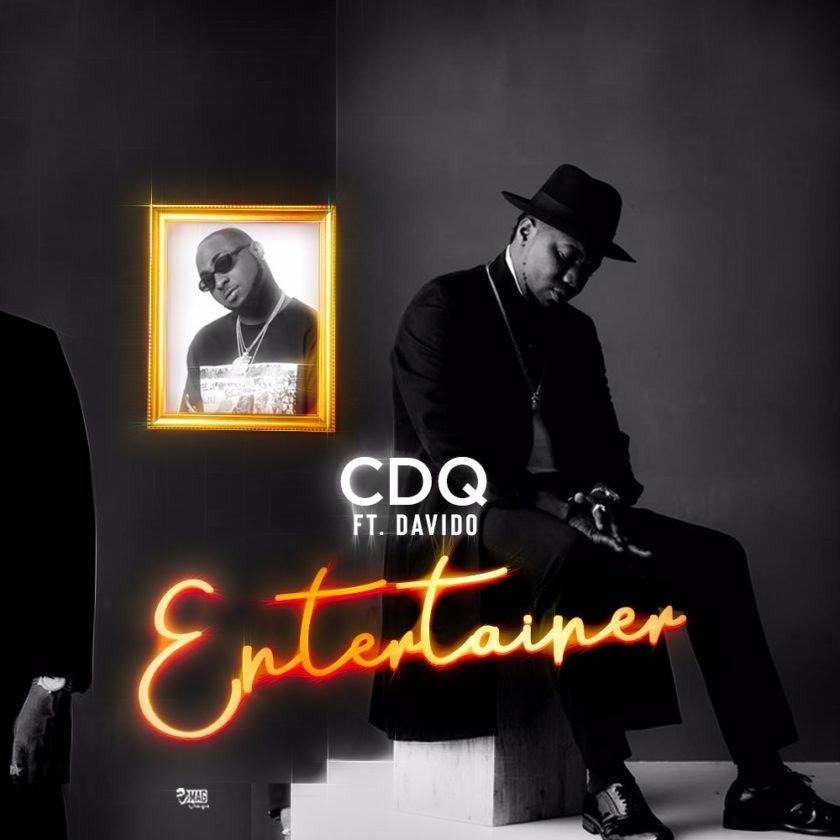 CDQ – Entertainer ft Davido [ViDeo]