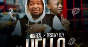 DJ Real & Destiny Boy – Hello [AuDio]