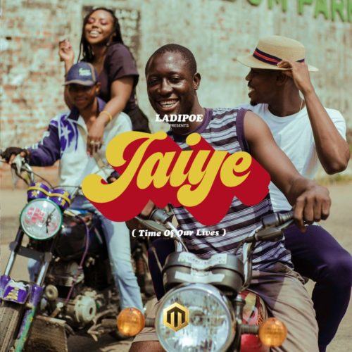 LadiPoe – Jaiye (Time of Our Lives) [AuDio]
