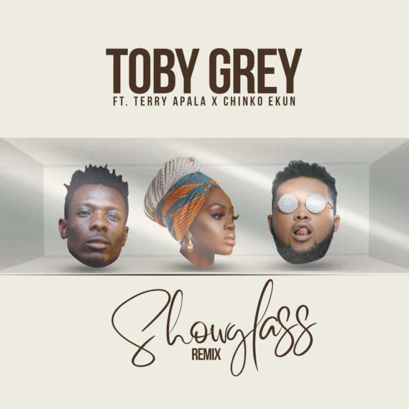 Toby Grey – Show Glass (Remix) ft Chinko Ekun & Terry Apala