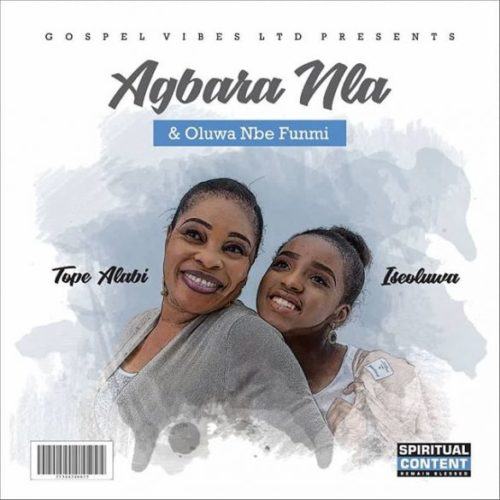 Tope Alabi – Agbara Nla + Olorun Nbe Funmi ft Iseoluwa [AuDio]